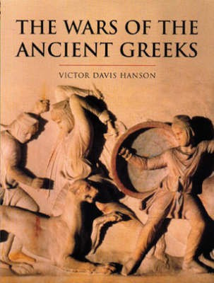 The Wars of the Ancient Greeks(English, Hardcover, Hanson Victor Davis)