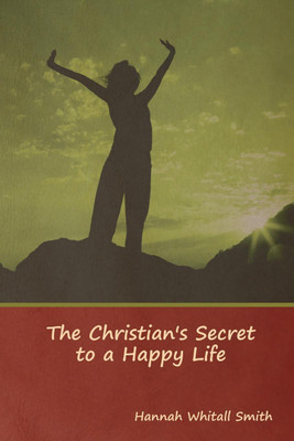 The Christian's Secret to a Happy Life(English, Paperback, Smith Hannah Whitall)