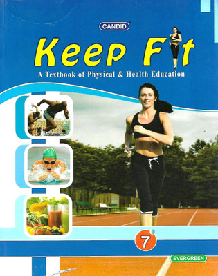 EVERGREEN PUBLICATION CANDID KEEP FIT (A TEXTBOOK OF PHYSICAL & HEALTH EDUCATION CLASS 7(English, Paperback, PENNEL OF AUTHOR)