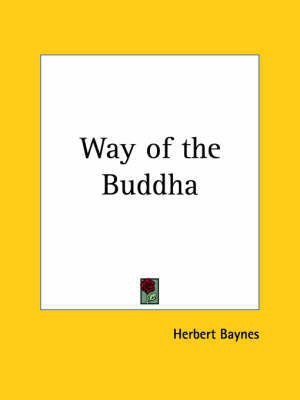Way of the Buddha (1914)(English, Paperback, Baynes Herbert)