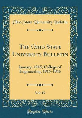 The Ohio State University Bulletin, Vol. 19: January, 1915; College of Engineering, 1915-1916 (Classic Reprint)(English, Hardcover, Bulletin Ohio State University)