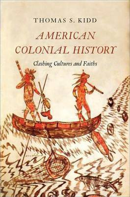 American Colonial History(English, Electronic book text, Kidd Thomas S Professor of History)