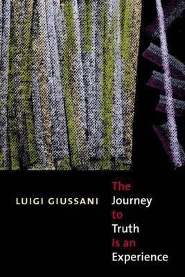 The Journey to Truth Is an Experience(English, Electronic book text, Giussani Luigi)