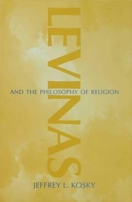 Levinas and the Philosophy of Religion(English, Electronic book text, Kosky Jeffrey L)