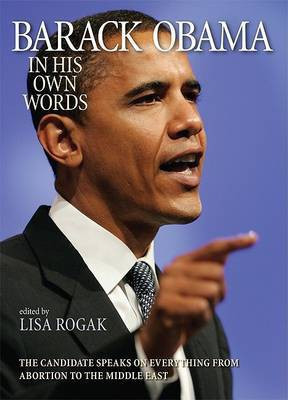 Barack Obama in His Own Words  - The Candidate Speaks on Everything from Abortion to the Middle East(English, Paperback, Obama Barack)