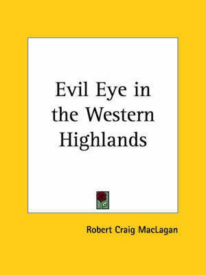 Evil Eye in the Western Highlands (1902)(English, Paperback, Maclagan Robert Craig)