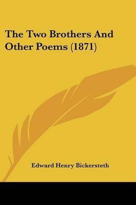 The Two Brothers And Other Poems (1871)(English, Paperback, Bickersteth Edward Henry)
