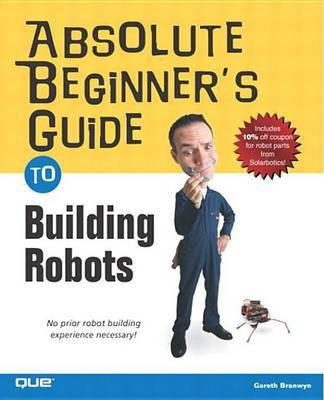 Absolute Beginner's Guide to Building Robots(English, Electronic book text, Branwyn Gareth)