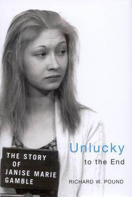 Unlucky to the End(English, Electronic book text, Pound Richard W)