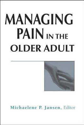 Managing Pain in the Older Adult(English, Electronic book text, Mirr Jansen Michaelene P)