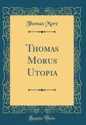 Thomas Morus Utopia (Classic Reprint)(German, Hardcover, More Thomas)