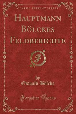Hauptmann Boelckes Feldberichte (Classic Reprint)(German, Paperback, Boelcke Oswald)
