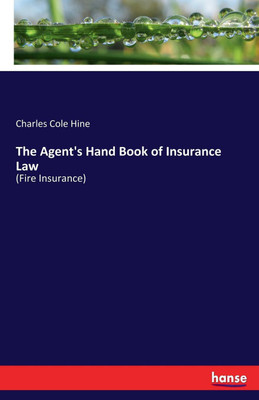 The Agent's Hand Book of Insurance Law(English, Paperback, Hine Charles Cole)