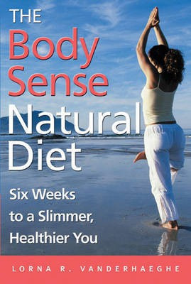 The Body Sense Natural Diet(English, Paperback, Vanderhaeghe Lorna R.)