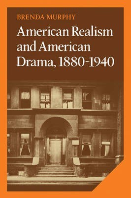 American Realism and American Drama, 1880-1940(English, Paperback, Murphy Brenda)