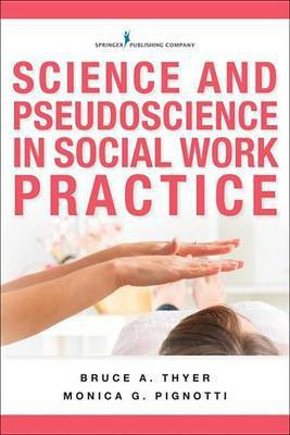 Science and Pseudoscience in Social Work Practice(English, Electronic book text, MSW, PhD Dr Thyer Bruce)
