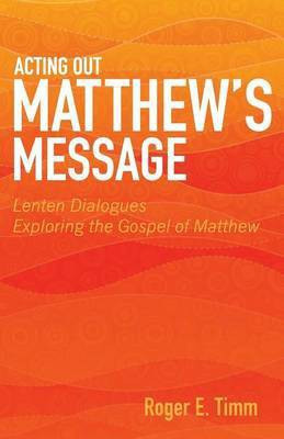 Acting Out Matthew's Message(English, Paperback, Timm Roger E)