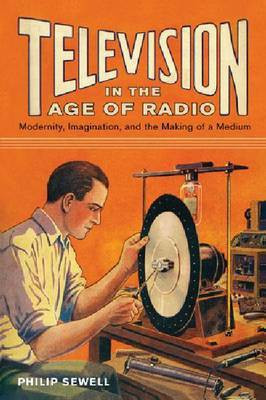 Television in the Age of Radio(English, Electronic book text, Sewell Philip W)