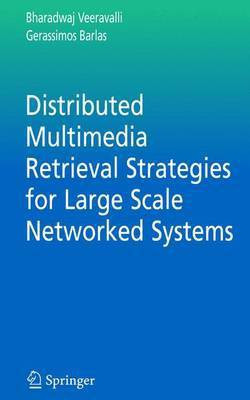 Distributed Multimedia Retrieval Strategies for Large Scale Networked Systems(English, Electronic book text, Veeravalli Bharadwaj)