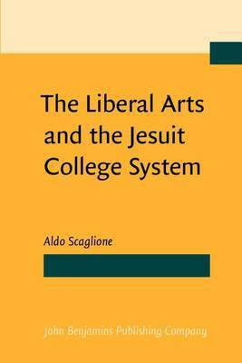 The Liberal Arts and the Jesuit College System(English, Paperback, Scaglione Aldo)