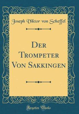 Der Trompeter Von Sakkingen (Classic Reprint)(English, Hardcover, Scheffel Joseph Viktor von)