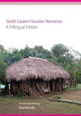 South Eastern Huastec Narratives(English, Hardcover, Kondic Ana)