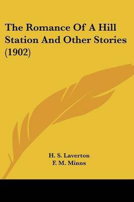 The Romance Of A Hill Station And Other Stories (1902)(English, Paperback, Laverton H S)