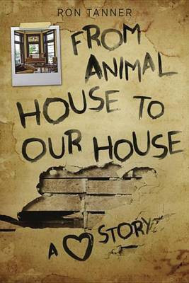 From Animal House to Our House(English, Electronic book text, Tanner Ron)