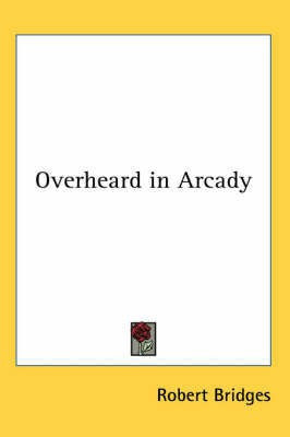 Overheard in Arcady(English, Paperback, Bridges Robert)