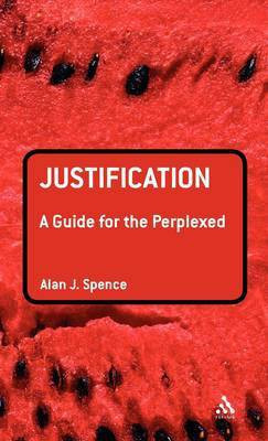 Justification: A Guide for the Perplexed(English, Hardcover, Spence Alan J. Rev Dr)