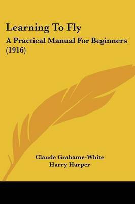 Learning To Fly(English, Paperback, Grahame-White Claude)