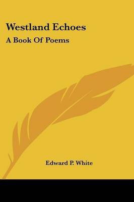 Westland Echoes(English, Paperback, White Edward P)
