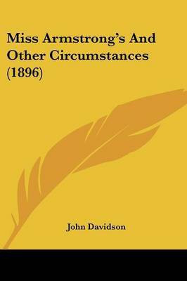 Miss Armstrong's And Other Circumstances (1896)(English, Paperback, Davidson John)