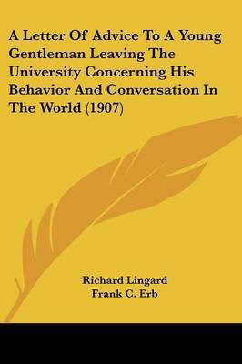 A Letter Of Advice To A Young Gentleman Leaving The University Concerning His Behavior And Conversation In The World (1907)(English, Paperback, Lingard Richard)