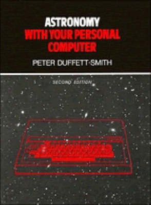 Astronomy with your Personal Computer(English, Hardcover, Duffett-Smith Peter)