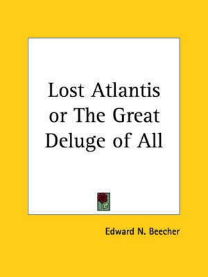 Lost Atlantis or the Great Deluge of All (1897)(English, Paperback, Beecher Edward N.)