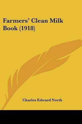 Farmers' Clean Milk Book (1918)(English, Paperback, North Charles Edward)