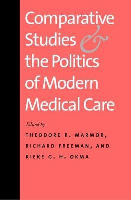Comparative Studies and the Politics of Modern Medical Care(English, Electronic book text, Marmor Theodore R)