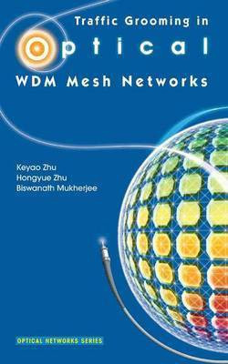 Traffic Grooming in Optical Wdm Mesh Networks(English, Electronic book text, Zhu Keyao)