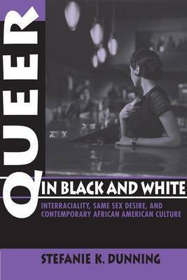 Queer in Black and White(English, Electronic book text, Dunning Stefanie K)