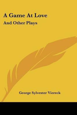A Game At Love(English, Paperback, Viereck George Sylvester)