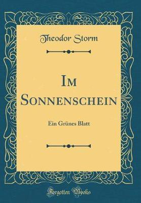 Im Sonnenschein: Ein Gruenes Blatt (Classic Reprint)(English, Hardcover, Storm Theodor)