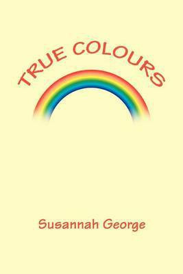 True Colours(English, Paperback, George Susannah)