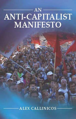 An Anti-Capitalist Manifesto 1st Edition(English, Paperback, Callinicos Alex)