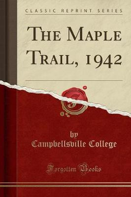 The Maple Trail, 1942 (Classic Reprint)(English, Paperback, College Campbellsville)