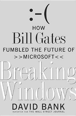Breaking Windows: How Bill Gates Fumbled the Future of Microsoft(English, Other book format, Bank David)