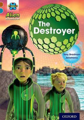 Project X Alien Adventures: Brown Book Band, Oxford Level 9: The Destroyer(English, Paperback, Bradman Tony)