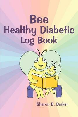 Bee Healthy Diabetic Log Book(English, Paperback, Barker Sharon B)