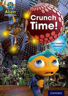 Project X Alien Adventures: Brown Book Band, Oxford Level 9: Crunch Time!(English, Paperback, Caldecott Elen)