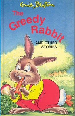 The Greedy Rabbit and Other Stories(English, Hardcover, Blyton Enid)